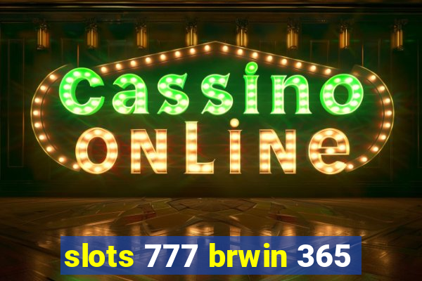 slots 777 brwin 365